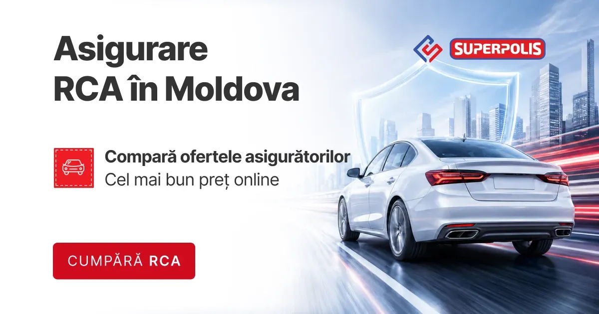 Asigurare RCA în Moldova — compară ofertele și cumpără online la cel mai bun preț | Superpolis.md
